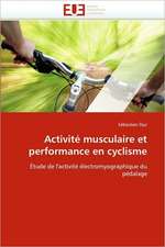 Activite Musculaire Et Performance En Cyclisme: Realite Ou Pretexte Colonial?