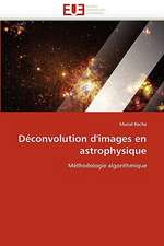 Deconvolution D'Images En Astrophysique: Concepts, Evaluation Et Mise En Oeuvre