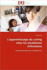 L'Apprentissage Du Caring Chez Les Etudiantes Infirmieres: Concepts, Evaluation Et Mise En Oeuvre