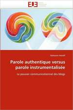 Parole authentique versus parole instrumentalisée