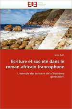 Ecriture Et Societe Dans Le Roman Africain Francophone