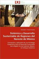 Sistemica y Desarrollo Sustentable de Regiones del Noreste de Mexico