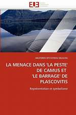 La Menace Dans ''La Peste'' de Camus Et ''Le Barrage'' de Plascovitis