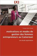 Motivations Et Modes de Gestion Des Femmes Entrepreneurs Au Cameroun: Diagnostic Et Conduite Therapeutique