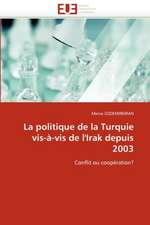 La Politique de La Turquie VIS-A-VIS de L''Irak Depuis 2003