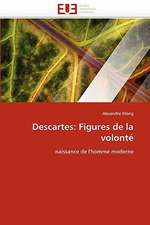 Descartes: Figures de la volonté