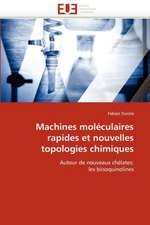 Machines Moleculaires Rapides Et Nouvelles Topologies Chimiques