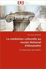 La Mediation Culturelle Au Musee National D'Alexandrie: Image, Imaginaire, Societe