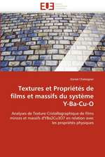 Textures et Propriétés de films et massifs du système Y-Ba-Cu-O