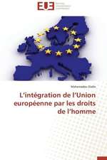 L Integration de L Union Europeenne Par Les Droits de L Homme: de La Propriete A L''Application