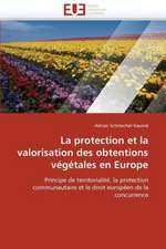 La Protection Et La Valorisation Des Obtentions Vegetales En Europe: Temps Reel Et Voisinages