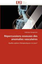 Repercussions Osseuses Des Anomalies Vasculaires