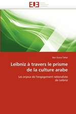 Leibniz a Travers Le Prisme de La Culture Arabe