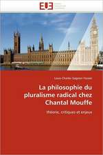 La philosophie du pluralisme radical chez Chantal Mouffe