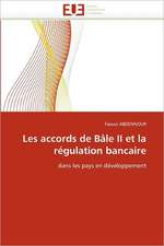 Les Accords de Bale II Et La Regulation Bancaire