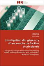 Investigation des gènes cry d'une souche de Bacillus thuringiensis