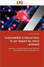 Vulnérabilité à l''alcool chez le rat: Impact du stress prénatal