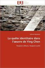 La quête identitaire dans l''¿uvre de Ying Chen