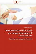 Harmonisation de La Prise En Charge Des Plaies Et Cicatrisations