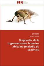 Diagnostic de la trypanosomose humaine africaine (maladie du sommeil)