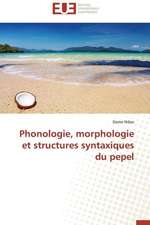 Phonologie, Morphologie Et Structures Syntaxiques Du Pepel