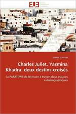 Charles Juliet, Yasmina Khadra: deux destins croisés