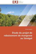 Etude Du Projet de Reboisement de Mangrove Au Senegal: Un Art Politique?