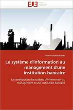 Le système d''information au management d''une institution bancaire