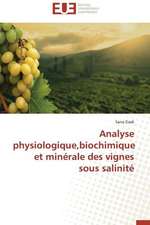 Analyse Physiologique, Biochimique Et Minerale Des Vignes Sous Salinite: Bilan Et Perspectives (2001-2008)