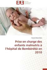 Prise En Charge Des Enfants Malnutris A L'Hopital de Bembereke En 2010: Bilan Et Perspectives (2001-2008)