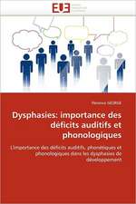 Dysphasies: Importance Des Deficits Auditifs Et Phonologiques