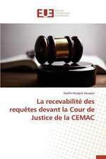 La Recevabilite Des Requetes Devant La Cour de Justice de La Cemac: Cas Cliniques