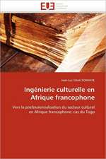 Ingenierie Culturelle En Afrique Francophone: Principes Fondamentaux