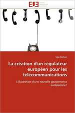 La Creation D''Un Regulateur Europeen Pour Les Telecommunications: Le Match