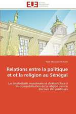 Relations Entre La Politique Et Et La Religion Au Senegal