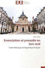 Enonciation Et Prosodie En Turc Oral: Mode de Traitement de L'Information Et Observance Aux Arv