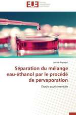 Separation Du Melange Eau-Ethanol Par Le Procede de Pervaporation