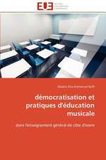 Democratisation Et Pratiques D'Education Musicale