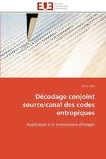 Decodage Conjoint Source/Canal Des Codes Entropiques: Vies Sociales Et Vies Privees