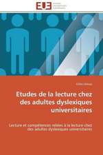 Etudes de La Lecture Chez Des Adultes Dyslexiques Universitaires: de La Normativite a la Justiciabilite