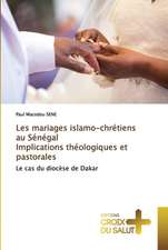 Les mariages islamo-chrétiens au Sénégal Implications théologiques et pastorales