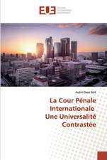 La Cour Pénale Internationale Une Universalité Contrastée