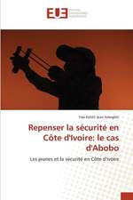 Repenser la sécurité en Côte d'Ivoire: le cas d'Abobo