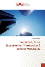 La France, futur écosystème d'innovation à échelle mondiale?