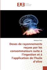 Doses de rayonnements reçues par les consommateurs suite à l¿ingestion et à l¿application de l¿huile d¿olive