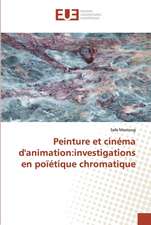 Peinture et cinéma d'animation:investigations en poïétique chromatique