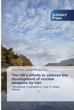 The UN¿s efforts to address the development of nuclear weapons by Iran