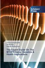 The Expert Guide On The MTHFR Gene: Genetics & Health Implications