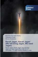 Ravali Jagan, Kavali Jagan¿ (We will bring Jagan, We need Jagan)