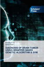 DIAGNOSIS OF BRAIN TUMOR USING WRAPPER BASED GENETIC ALGORITHM & SVM